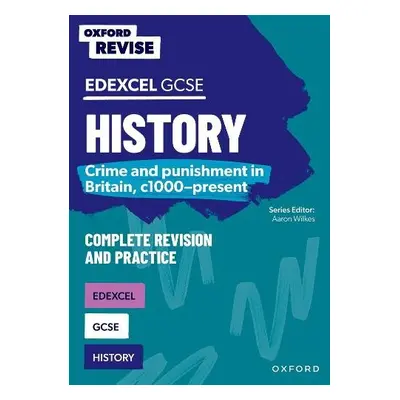 Oxford Revise: GCSE Edexcel History: Crime and punishment in Britain, c1000-present - O'Connor, 