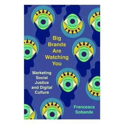 Big Brands Are Watching You - Sobande, Francesca