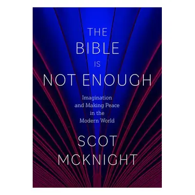 Bible Is Not Enough - McKnight, Scot