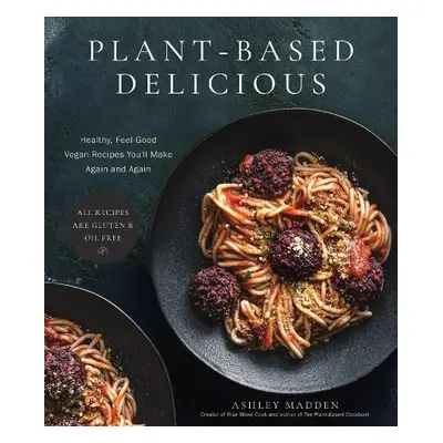 Plant-Based Delicious - Madden, Ashley