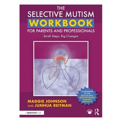 Selective Mutism Workbook for Parents and Professionals - Johnson, Maggie a Reitman, Junhua