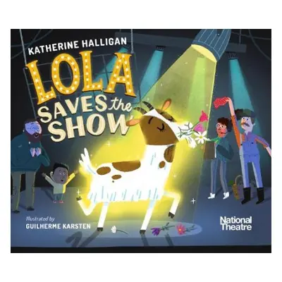 National Theatre: Lola Saves the Show - Halligan, Katherine