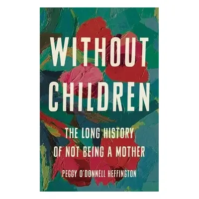 Without Children - Heffington, Peggy O'Donnell