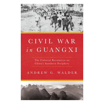 Civil War in Guangxi - Walder, Andrew G.