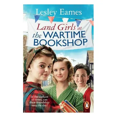 Land Girls at the Wartime Bookshop - Eames, Lesley