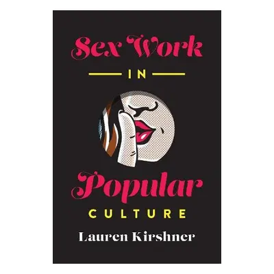 Sex Work in Popular Culture - Kirshner, Lauren