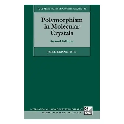 Polymorphism in Molecular Crystals - Bernstein, Joel (Formerly, Professor of Chemistry, Emeritus