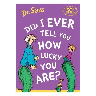 Did I Ever Tell You How Lucky You Are? - Seuss, Dr.