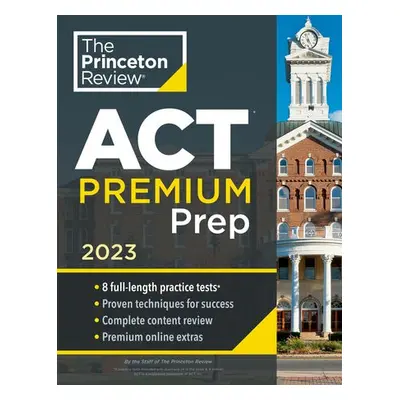 Princeton Review ACT Premium Prep, 2023 - Princeton Review