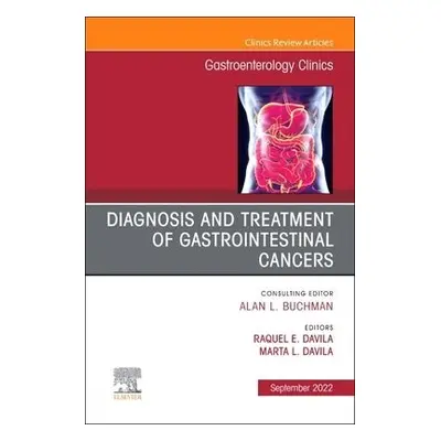 Diagnosis and Treatment of Gastrointestinal Cancers, An Issue of Gastroenterology Clinics of Nor