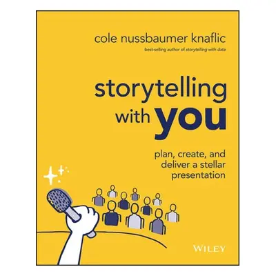 Storytelling with You - Nussbaumer Knaflic, Cole