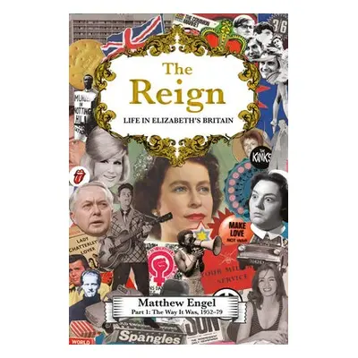 Reign - Life in Elizabeth's Britain - Engel, Matthew