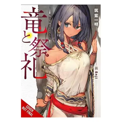 Dragon and Ceremony, Vol. 1 (light novel) - Tsukushi, Ichimei