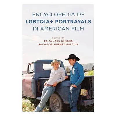 Encyclopedia of LGBTQIA+ Portrayals in American Film