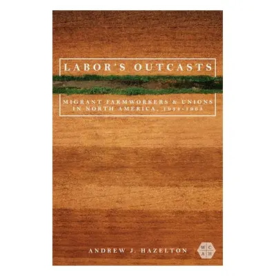 Labor's Outcasts - Hazelton, Andrew J.