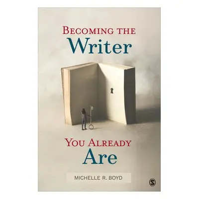 Becoming the Writer You Already Are - Boyd, Michelle R.