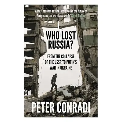 Who Lost Russia? - Conradi, Peter