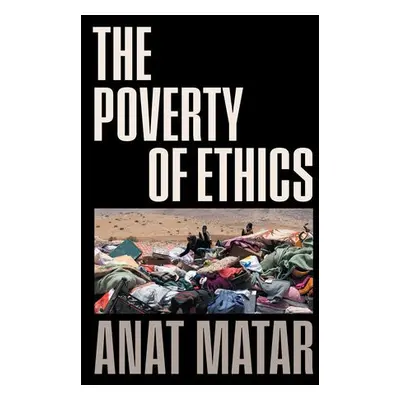 Poverty of Ethics - Matar, Anat