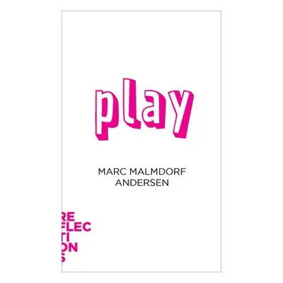 Play - Malmdorf Andersen, Marc (Aarhus University)