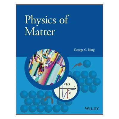 Physics of Matter - King, George C. (University of Manchester, UK)