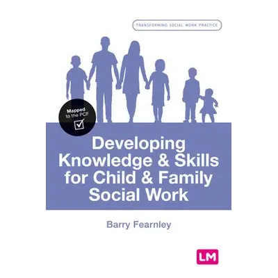 Developing Knowledge and Skills for Child and Family Social Work - Fearnley, Barry