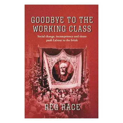 Goodbye to the Working Class - Race, Reg