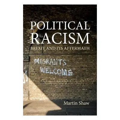 Political Racism - Shaw, Professor Martin (University of Sussex)