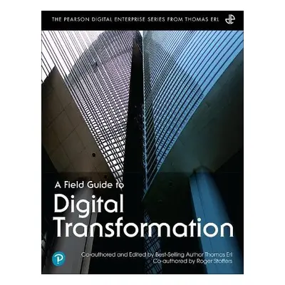 Field Guide to Digital Transformation, A - Erl, Thomas a Stoffers, Roger