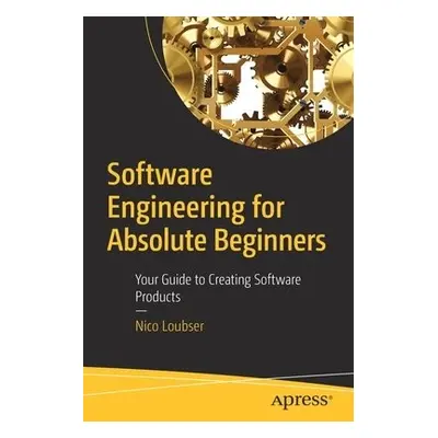 Software Engineering for Absolute Beginners - Loubser, Nico