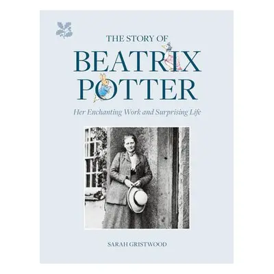 Story of Beatrix Potter - Gristwood, Sarah a National Trust Books