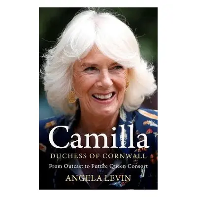 Camilla, Duchess of Cornwall - Levin, Angela