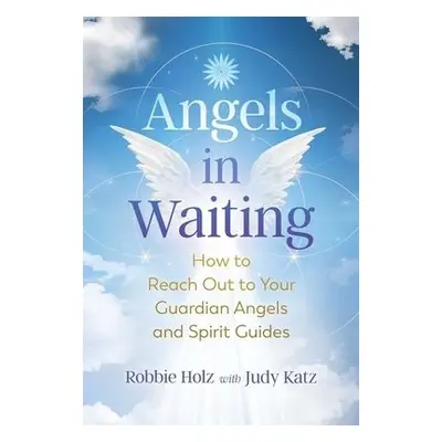 Angels in Waiting - Holz, Robbie