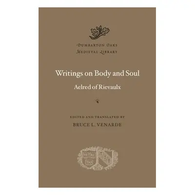 Writings on Body and Soul - Rievaulx, Aelred of