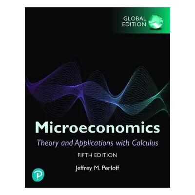 Microeconomics: Theory and Applications with Calculus, Global Edition - Perloff, Jeffrey