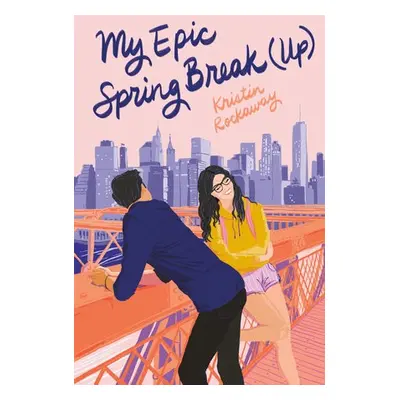 My Epic Spring Break (Up) - Rockaway, Kristin a Amini, Allison