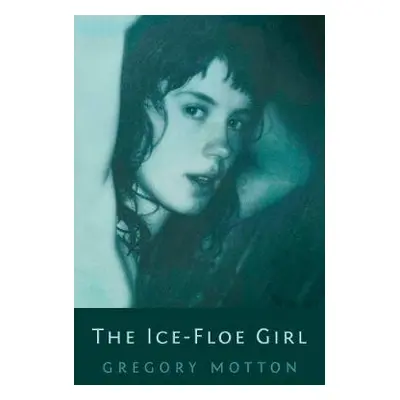 Ice-Floe Girl - Motton, Gregory