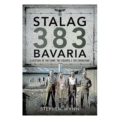 Stalag 383 Bavaria - Wynn, Stephen