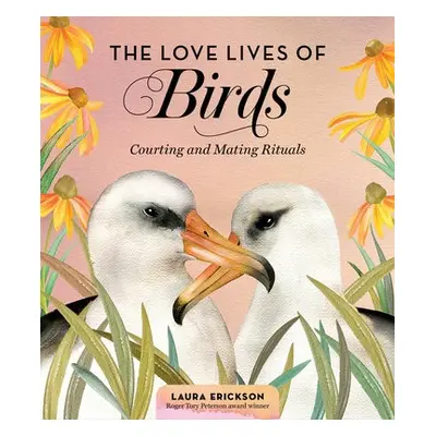 Love Lives of Birds - Erickson, Laura