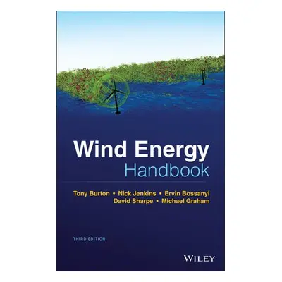 Wind Energy Handbook - Burton, Tony L. a Jenkins, Nick a Bossanyi, Ervin a Sharpe, David (CREST,