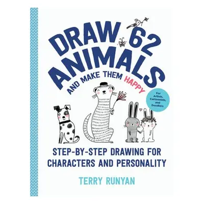 Draw 62 Animals and Make Them Happy - Runyan, Terry