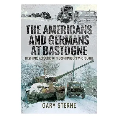 Americans and Germans in Bastogne - Sterne, Gary