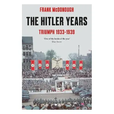 Hitler Years ~ Triumph 1933 - 1939 - McDonough, Frank