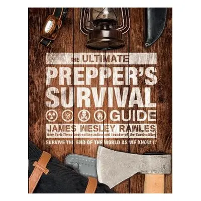 Ultimate Prepper's Survival Guide - Rawles, James Wesley