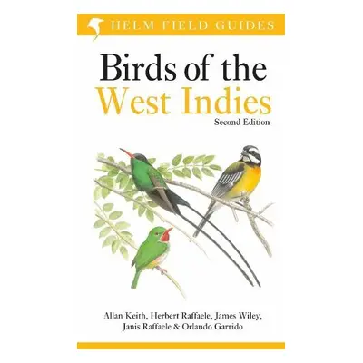 Field Guide to Birds of the West Indies - Keith, Allan a Raffaele, Herbert a Raffaele, Janis a W