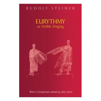 Eurythmy as Visible Singing - Steiner, Rudolf