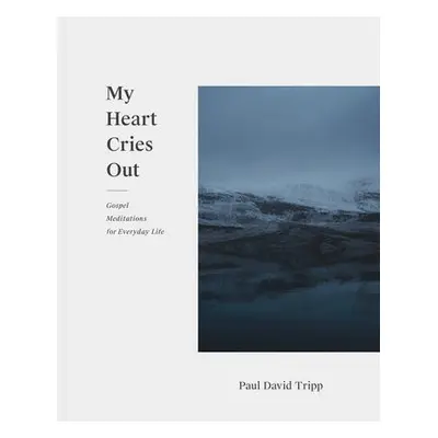 My Heart Cries Out - Tripp, Paul David