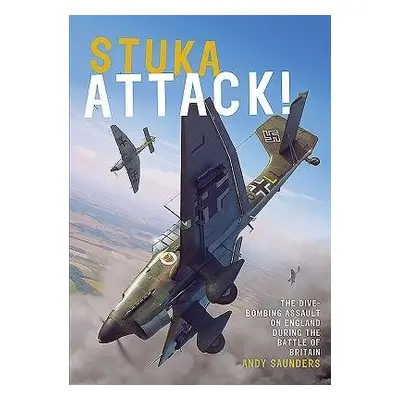 Stuka Attack - Saunders, Andy