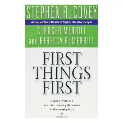 First Things First - Covey, Stephen R.