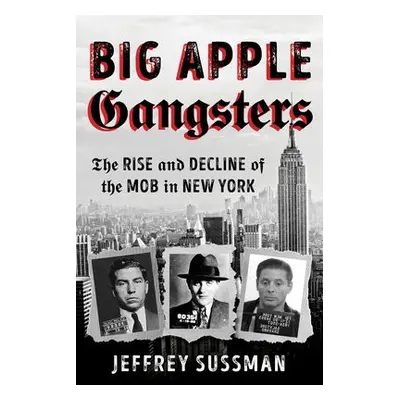 Big Apple Gangsters - Sussman, Jeffrey