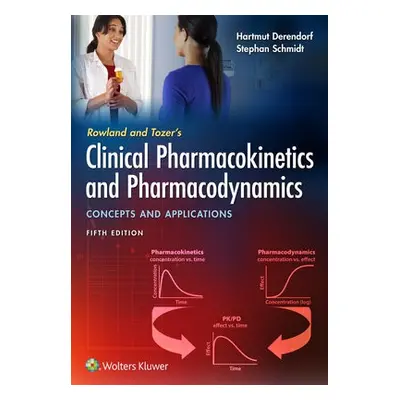 Rowland and Tozer's Clinical Pharmacokinetics and Pharmacodynamics: Concepts and Applications - 